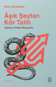 Âşık Şeytan Kör Talih;Şeytanın Kültürel Biyografisi
