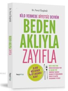 Beden Aklıyla Zayıfla; Kilo Vermede Diyetsiz Devrim