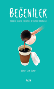 Beğeniler - Gündelik Hayatta Toplumsal Değişimin Yansımaları; Gündelik Hayatta Toplumsal Değişimin Yansımaları