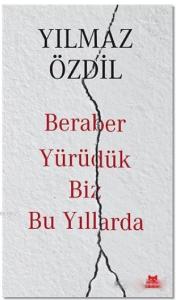 Beraber Yürüdük Biz Bu Yıllarda