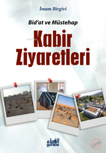 Bidat ve Müstehab Kabir Ziyarteleri