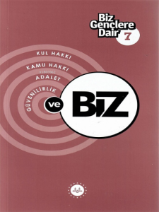 Biz Gençlere Dair 7;Kul hakkı, Kamu hakkı, Adalet, Güvenilirlik
