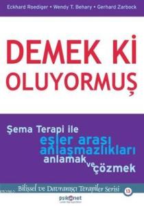 Demek Ki Oluyormuş; Şema Terapi İle Eşler Arası Anlaşmazlıkları Anlamak ve Çözmek