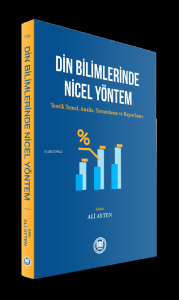 Din Bilimlerinde Nicel Yöntem ;Teorik Temel, Analiz, Yorumlama ve Raporlama