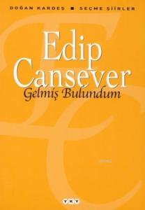 Gelmiş Bulundum; Seçme Şiirler