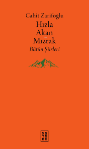 Hızla Akan Mızrak;Bütün Şiirleri