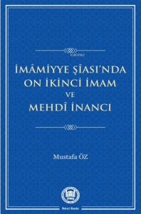İmamiyye Şiası'da On İkinci İmam ve Mehdi İnancı