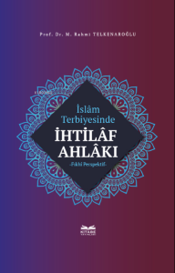 İslâm Terbiyesinde İhtilâf Ahlâkı