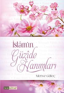 İslam'ın Güzide Hanımları Merve Güleç