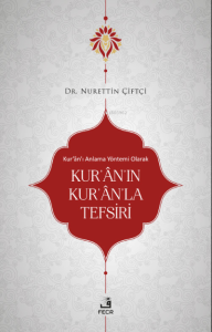Kur'ân'ı Anlama Yöntemi Olarak Kur'ân'ın Kur'ân'la Tefsiri