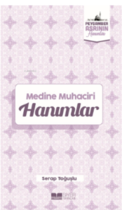 Medine  Muhaciri Hanımlar;Peygamber Asrının Hanımları 5