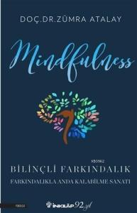Mindfulness Bilinçli Farkındalık; Bilinçli Farkındalıkla Anda Kalabilme Sanatı