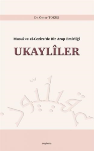 Musul ve El-Cezîre'de Bir Arap Emîrliği Ukaylîler