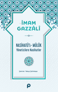 Nasihatü'l-Mülûk;Yöneticilere Nasihatler