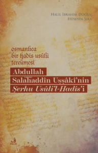 Osmanlıca Bir Hadis Usulü Tercümesi;Abdullah Salahaddin Uşşaki'nin Şerhu Usuli'l - Hadis'i