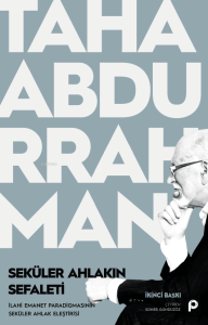 Seküler Ahlakın Sefaleti ;İlahi Emanet Paradigmasının Seküler Ahlak Eleştirisi