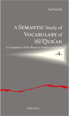 A Semantic Study of Vocabulary of the Qur'an;A Comparative Study Based on Semitic Languages -4-