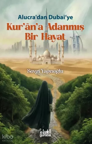 Kurana Adanmış Bir Hayat;Alucra'dan Dubai'ye