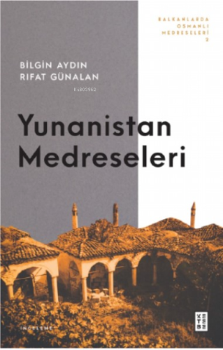 Balkanlarda Osmanlı Medreseleri 2;Yunanistan Medreseleri