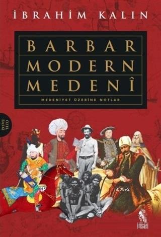 Barbar Modern Medeni (Ciltli); Medeniyet Üzerine Notlar
