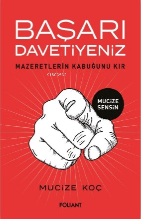 Başarı Davetiyeniz;Mazeretlerin Kabuğunu Kır