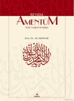 Benim Amentüm Neye Nasıl İnanalım?