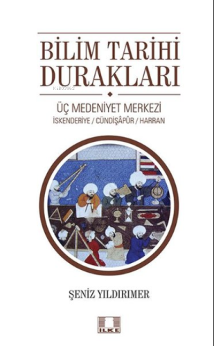 Bilim Tarihi Durakları;Üç Medeniyet Merkezi - İskenderiye - Cündipaşap