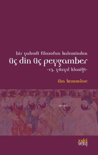 Bir Yahudi Filozofun Kaleminden Üç Din Üç Peygamber; 13. Yüzyıl Klasiğ