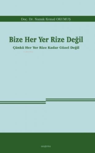 Bize Her Yer Rize Değil;Çünkü Her Yer Rize Kadar Güzel Değil
