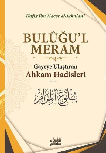 Buluğul Meram;Gayeye Ulaştıran Ahkam Hadisleri