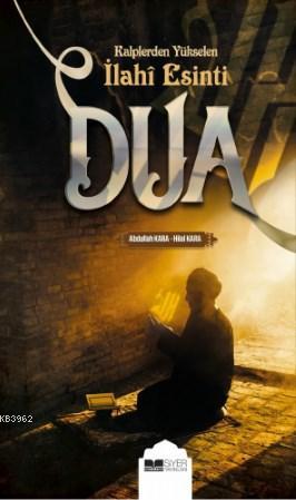 Dua; Kalplerden Yükselen İlahi Esinti