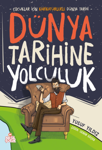 Dünya Tarihine Yolculuk;Çocuklar İçin Karikatürlerle Dünya Tarihi