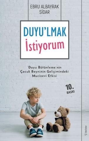 Duyulmak İstiyorum; Duyu Bütünleme'nin Çocuk Beyninin Gelişimindeki Mu