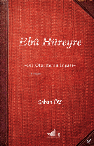 Ebû Hüreyre -Bir Otoritenin İnşası-