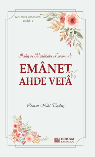 Emanet ve Ahde Vefa;Faziletler Medeniyeti Serisi - 8