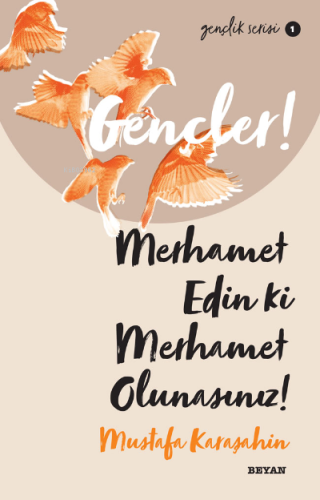 Gençlik Serisi 1  Gençler, Merhamet Edin ki, Merhamet Olunasınız!