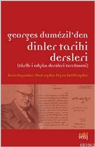 Georges Dumezil'den Dinler Tarihi Dersleri; Tarih-i Edyan Dersleri Ter