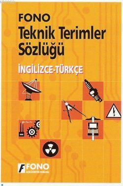 İngilizce Teknik Terimler Sözlüğü; İngilizce-Türkçe / Türkçe-İngilizce