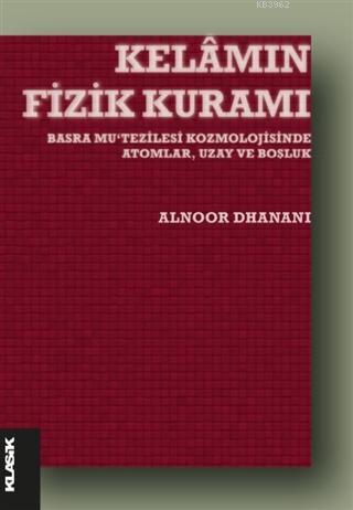 Kelamın Fizik Kuramı; Basra Mu‘tezilesi Kozmolojisinde Atomlar, Uzay ve Boşluk
