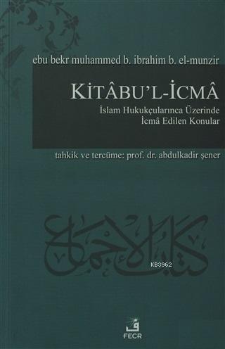 Kitabu'l-İcma İslam Hukukçularınca Üzerinde İcma Edilen Konular