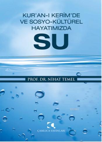 Kur'an-ı Kerim'de ve Sosyo-Kültürel Hayatımızda Su