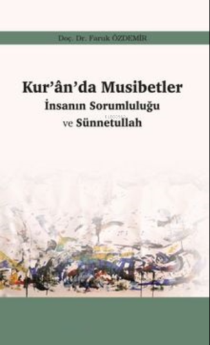 Kur'an'da Musibetler İnsanın Sorumluğu ve Sünnetullah