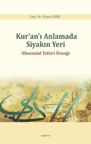 Kur'an'ı Anlamada Siyakın Yeri;Ebussud Tefsiri Örneği