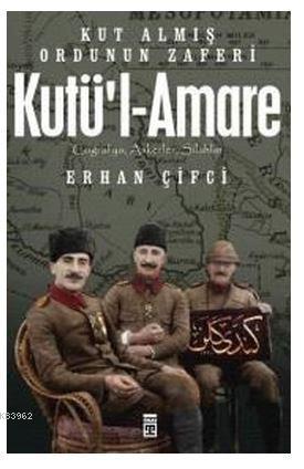 Kutü'l-Amare: Kut Almış Ordunun Zaferi