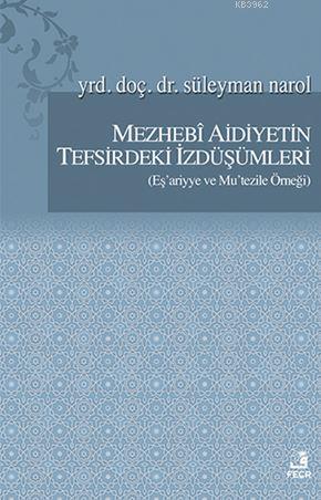 Mezhebi Aidiyetin Tefsirdeki İzdüşümleri; Eş'ariyye ve Mu'tezile Örneği