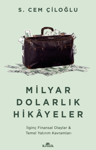 Milyar Dolarlık Hikayeler;İlginç Finansal Olaylar & Temel Yatırım Kavramları