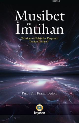 Musibet ve İmtihan; (İnsanın İmtihanı)