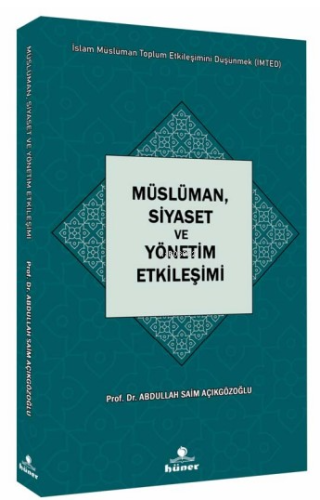 Müslüman,Siyaset ve Yönetim Etkileşimi Seri : İslam Müslüman Toplum Et