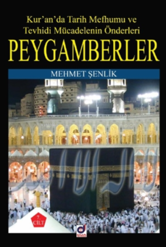 Peygamberler 7. Cilt;Kur'an'da Tarih Mefhumu ve Tevhidi Mücadelenin Önderleri