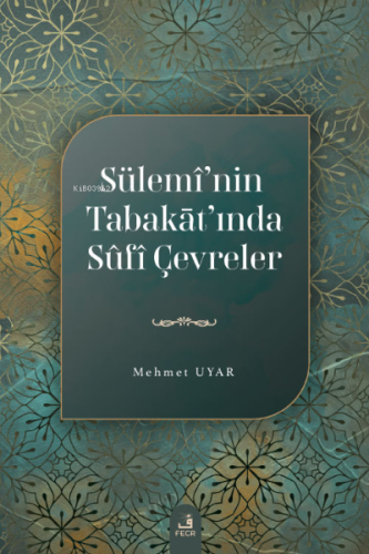 Sülemî'nin Tabakāt'ında Sûfî Çevreler